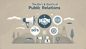 Read more about the article Public Relations: The Key to Your Brand’s Success. 10 Do’s & Dont’s
